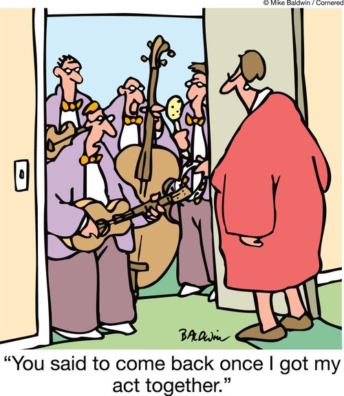 'You said to come back once I got my act together.'
