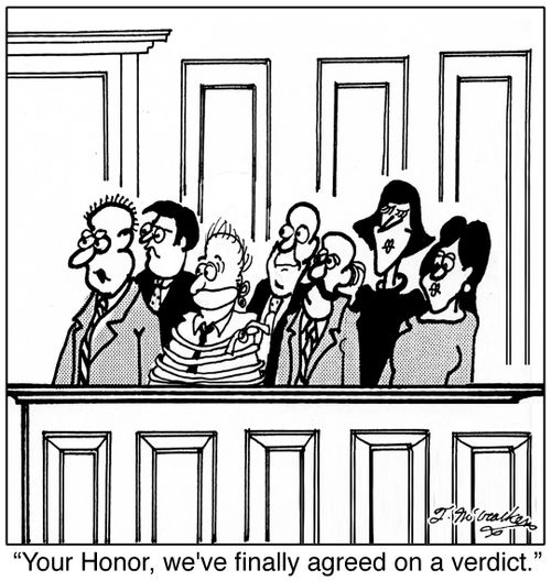 'Your Honor, we've finally agreed on a verdict.'