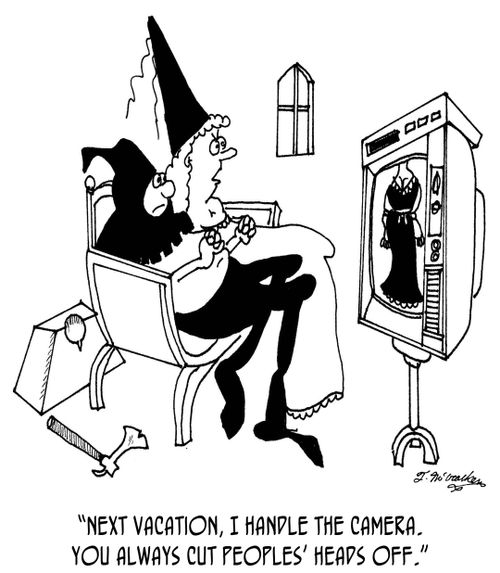 'Next vacation, I handle the camera. You always cut people's heads off.'