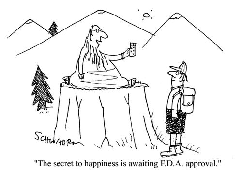 'The secret to happiness is awaiting F.D.A. approval.'