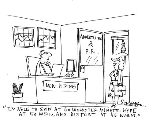 Advertising and PR Agency:  'I'm able to spin at 60 words per minute, hype at 50 words and distort at 45 words.'