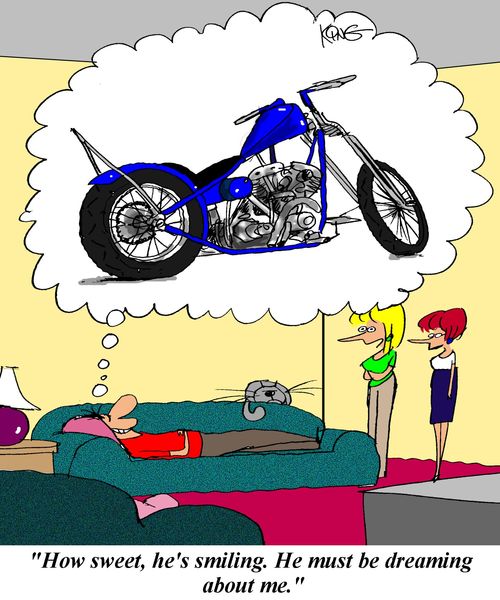 'How sweet, he's smiling.  He must be dreaming about me.' (Man is dreaming about a motorbike).