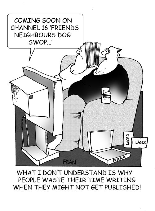 "What I don't understand is why people waste their time writing when they might not get published,."