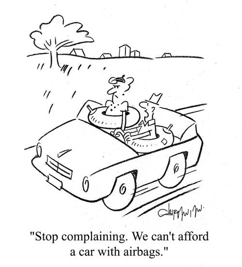 'Stop complaining. We can't afford a car with airbags.'
