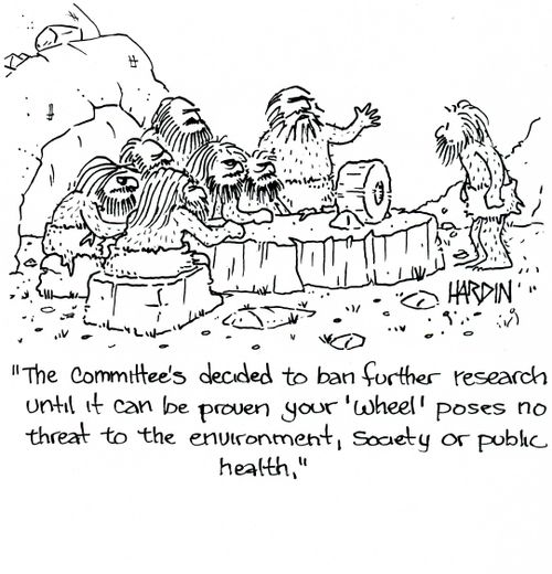 'The committee's decided to ban further research until it can be proven your 'wheel' poses no threat to the environment, society or public health.'