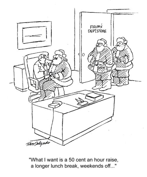 'What I want is a 50 cent an hour raise, a longer lunch break, weekends off...'