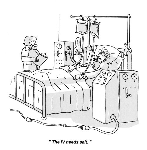 'The IV needs salt.'