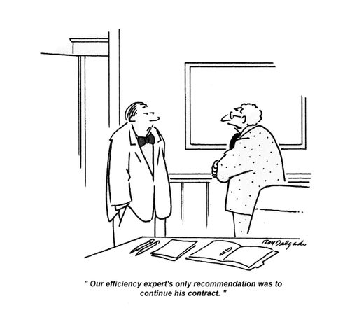 'Our efficiency expert's only recommendation was to continue his contract.'
