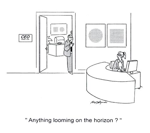 'Anything looming on the horizon?'