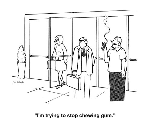'I'm trying to stop chewing gum.'