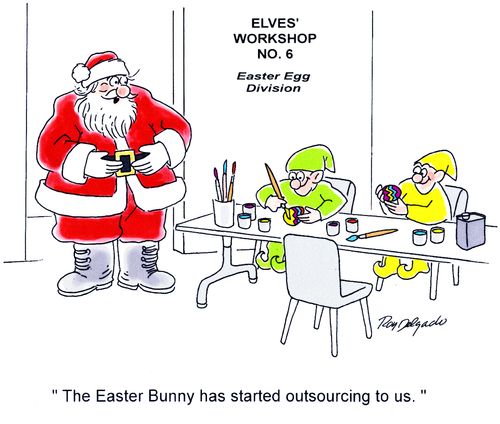 'The Easter Bunny has started outsourcing to us.'