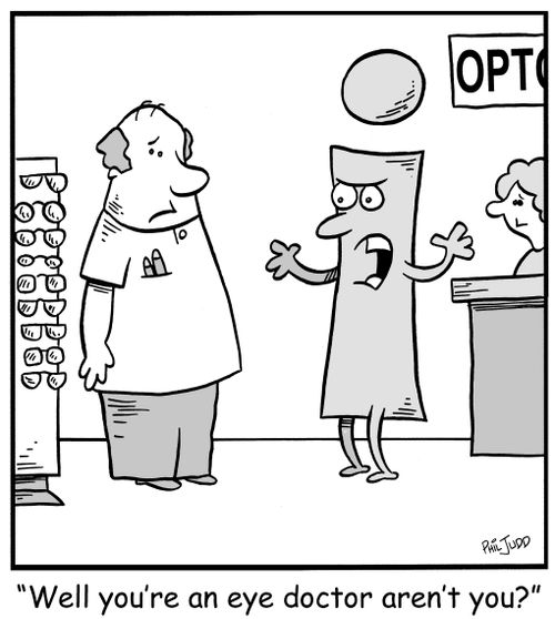 'Well you're an eye doctor aren't you'