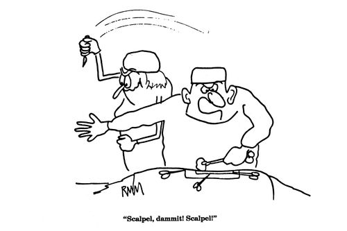 'Scalpel, dammit!  Scalpel!'