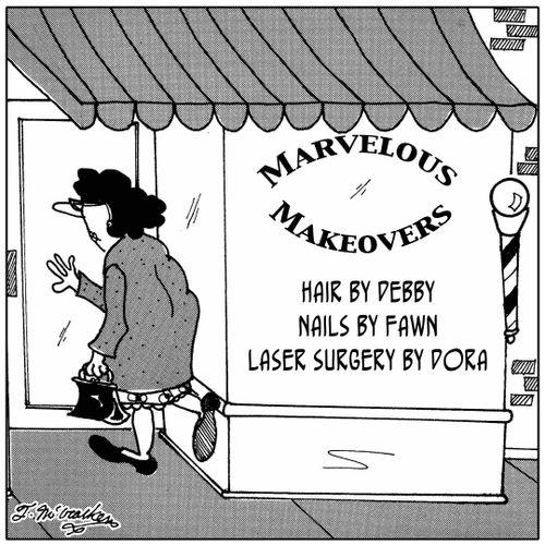 'Marvelous Makeovers. Hair by Debby, Nails by Fawn, Laser surgery by Dora.'