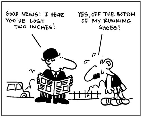 'Good news, I hear you've lost two inches.'