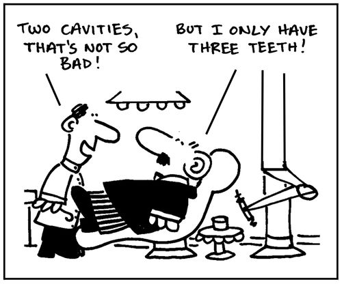 'Two cavities, that's not so bad. But I only have three teeth'