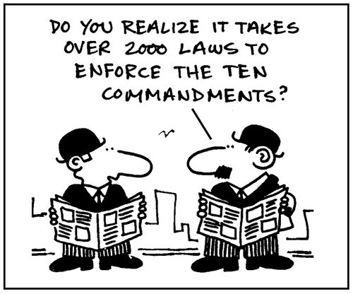 'Do you realize it takes over 2000 laws to enforce the ten commandments?'