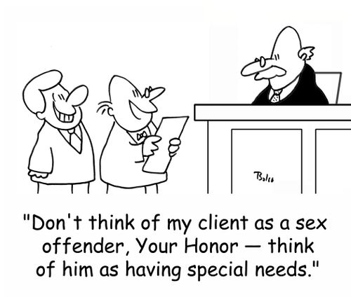 'Don't think of my client as a sex offender, Your Honor - think of him as having special needs.'