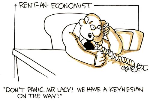 Rent - An - Economist:  'Don't panic, Mr Lacy! We have a Keynesian on the way.'