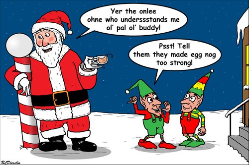 "Psst! Tell them they made egg nog too strong!"