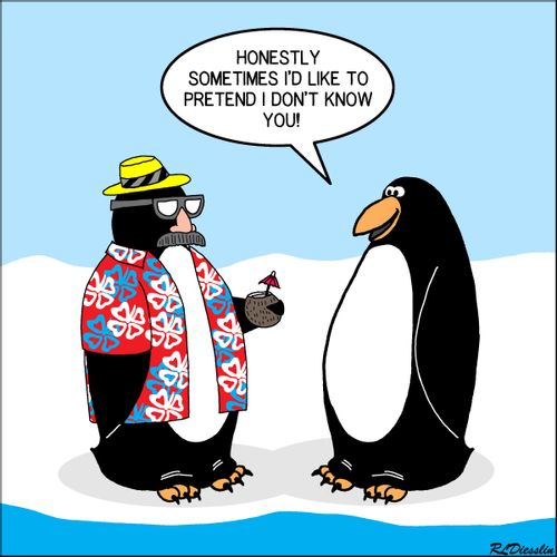 "Honestly sometimes I'd like to pretend I don't know you!"