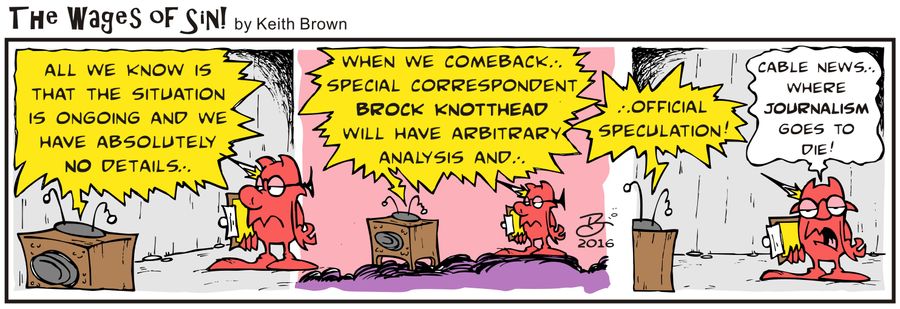 "Cable news. Where journalism goes to die!"