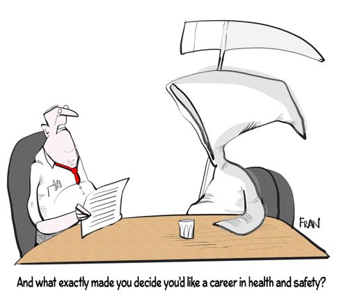 "And what exactly made you decide you'd like a career in health and safety?"