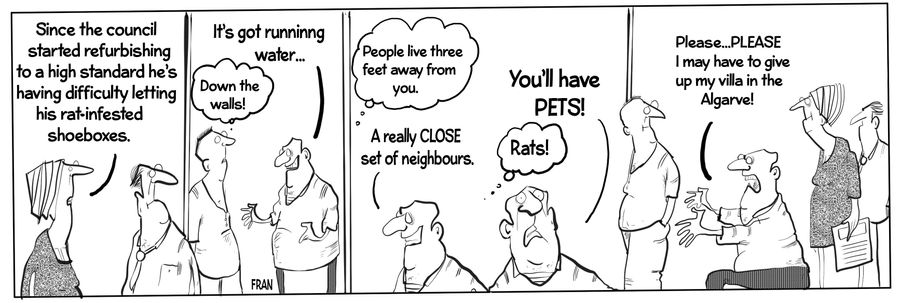 "Since the council started refurbishing to a high standard he's having difficulty letting his rat infested shoeboxes."