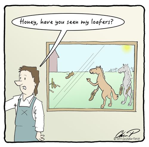 "Honey, have you seen my loafers?"