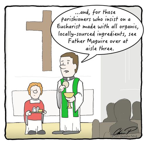 "...and, for those parishioners who insist on a Eucharist made with all organic, locally-sourced ingredients, see Father Maguire at aisle three."