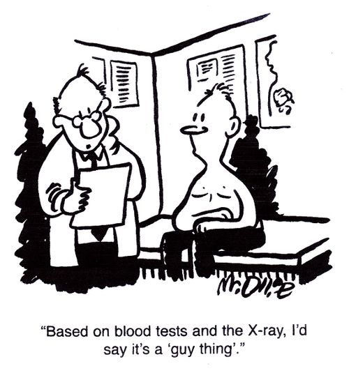 "Based on blood tests and the X-ray, I'd say it's 'a guy thing'."
