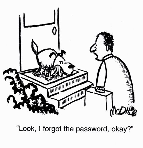 "Look, I forgot the password, okay?"