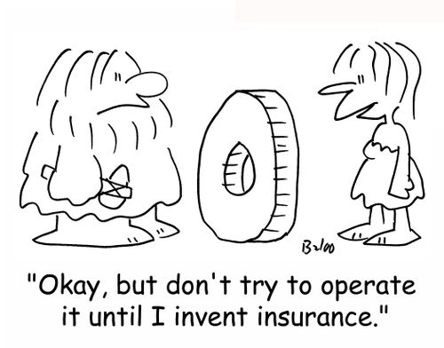 'Okay, but don't try to operate it until I invent insurance.'