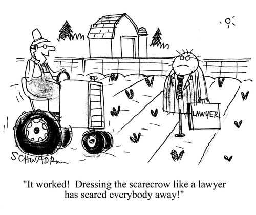 'It worked!  Dressing the scarecrow like a lawyer has scared everybody away!'