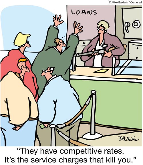 "They have competitive rates. It's the service charges that kill you."