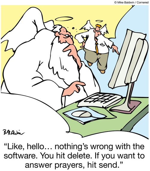"Like, hello? nothing's wrong with the software. You hit delete. If you want to answer prayers, hit send."