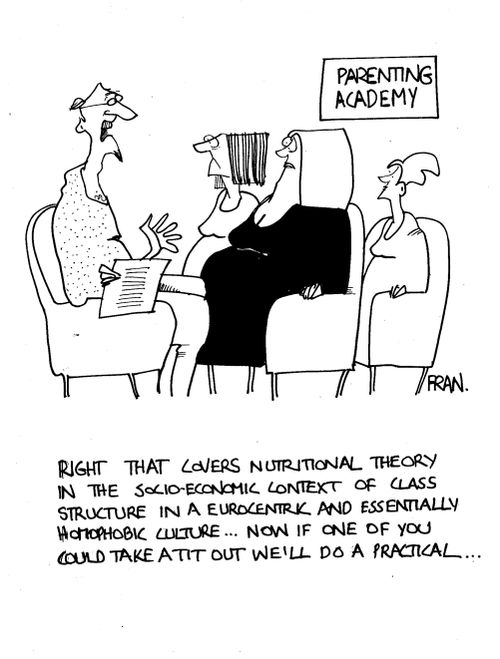 Parenting academy: "Right, that covers nutritional theory in the socio-economic context of class structure in a eurocentric and essentially homophobic culture...now if one of you would like to take a tit out we'll do the practical..."
