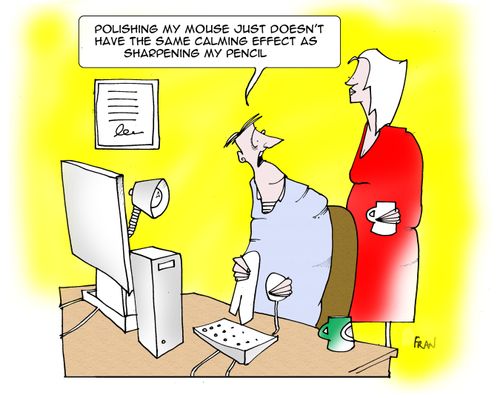 "Polishing my mouse just doesn't have the same calming effect as sharpening my pencil."