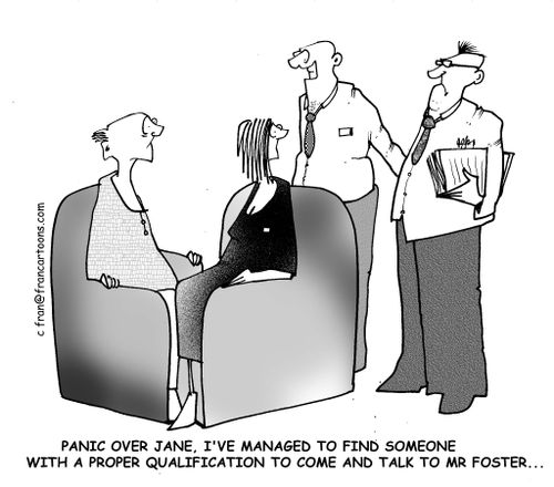 "Panic over Jane I've managed to find someone with a proper qualification to come and talk to Mr Foster."