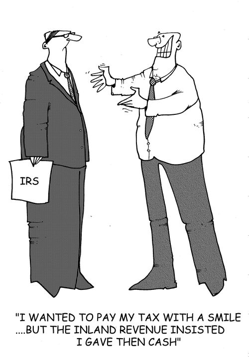 "I wanted to pay my tax with a smile...but the inland revenue insisted I gave them cash."