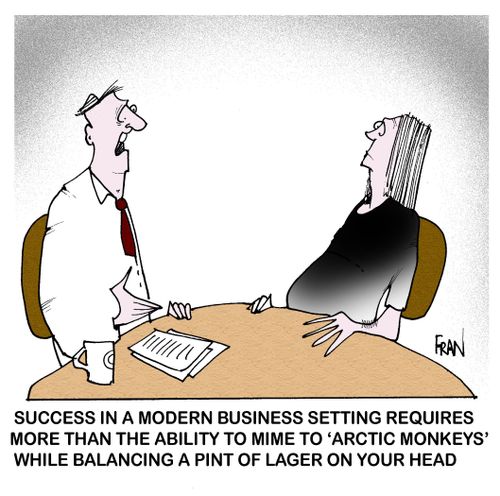 Success in a modern business setting requires more than the ability to mime to 'Arctic Monkeys' while blancing a pint of lager on your head.