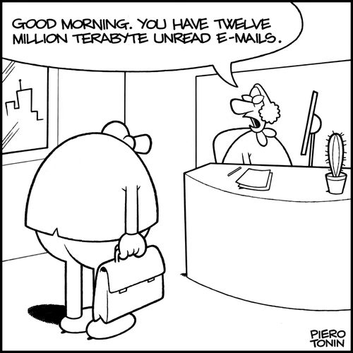 'Good morning. You have twelve million terabyte unread e-mails.'