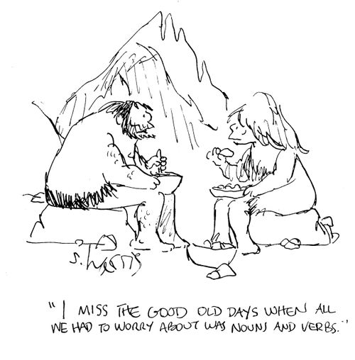 'I miss the good old days when all we had to worry about was nouns and verbs.'