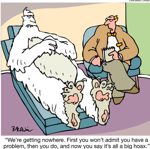 "We're getting nowhere. First you won't admit you have a problem, then you do, and now you say it's all a big hoax."
