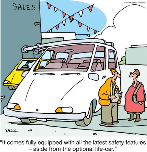 "It comes fully equipped with all the latest safety features ? aside from the optional life-car."