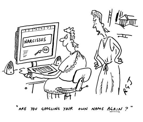 'Are you googling your own name again?'