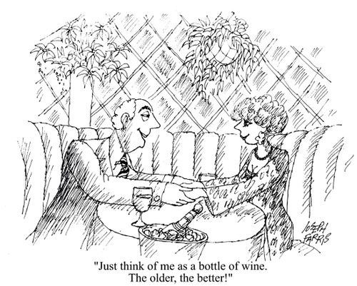 'Just think of me as a bottle of wine.  The older, the better!'