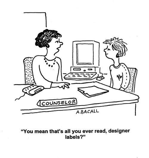'You mean that's all you ever read, designer labels?'