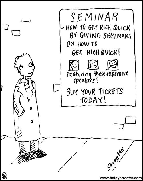 Get rich quick giving seminars!