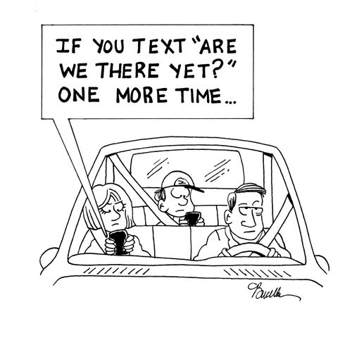 If you text 'are we there yet?' one more time...